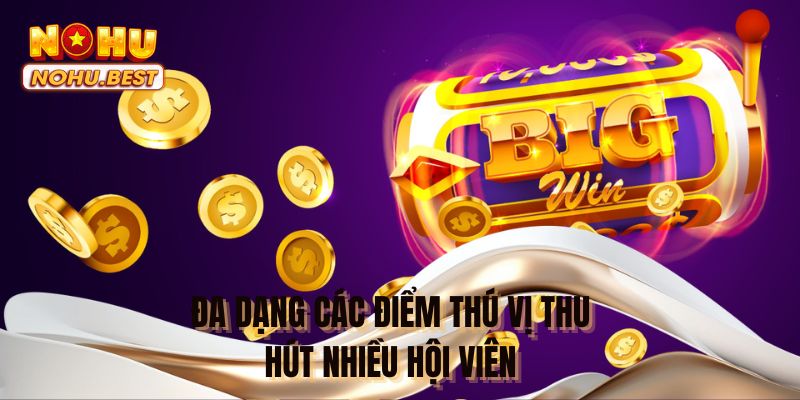 Đa dạng các điểm thú vị thu hút nhiều hội viên