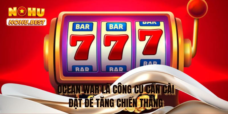 Ocean War là công cụ cần cài đặt để tăng chiến thắng